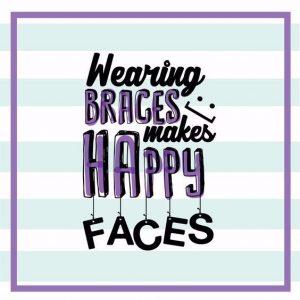 Wear Your Braces for a Happy Face!