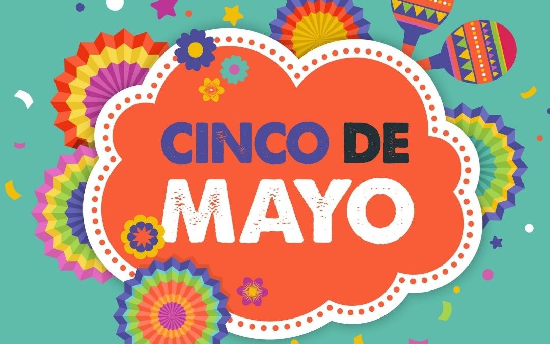 Cinco De Mayo Celebration 2021!