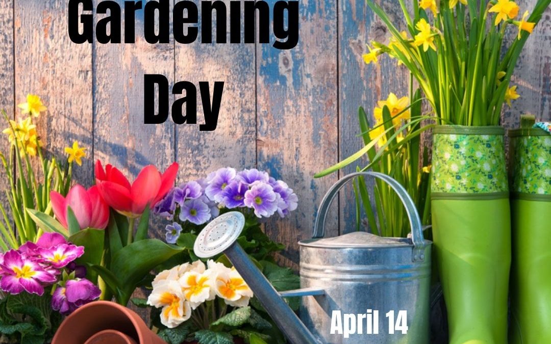 National Gardening Day 2021! – April 14