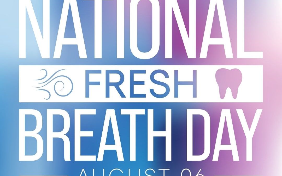 National Fresh Breath Day 2021! (Aug. 6)