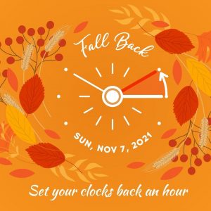 Daylight Saving Time Ends! (Nov. 7. 2021)