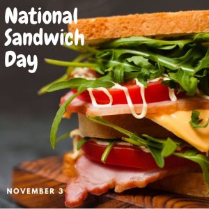 National Sandwich Day 2021! (Nov. 3)