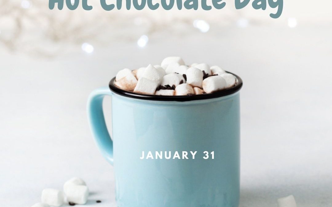 National Hot Chocolate Day 2022! (Jan. 31)