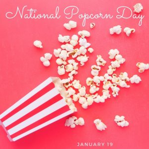 Let’s Pop Popcorn on National Popcorn Day! (1.19.22)