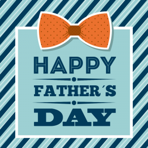 June 19 – Happy Father’s Day 2022!