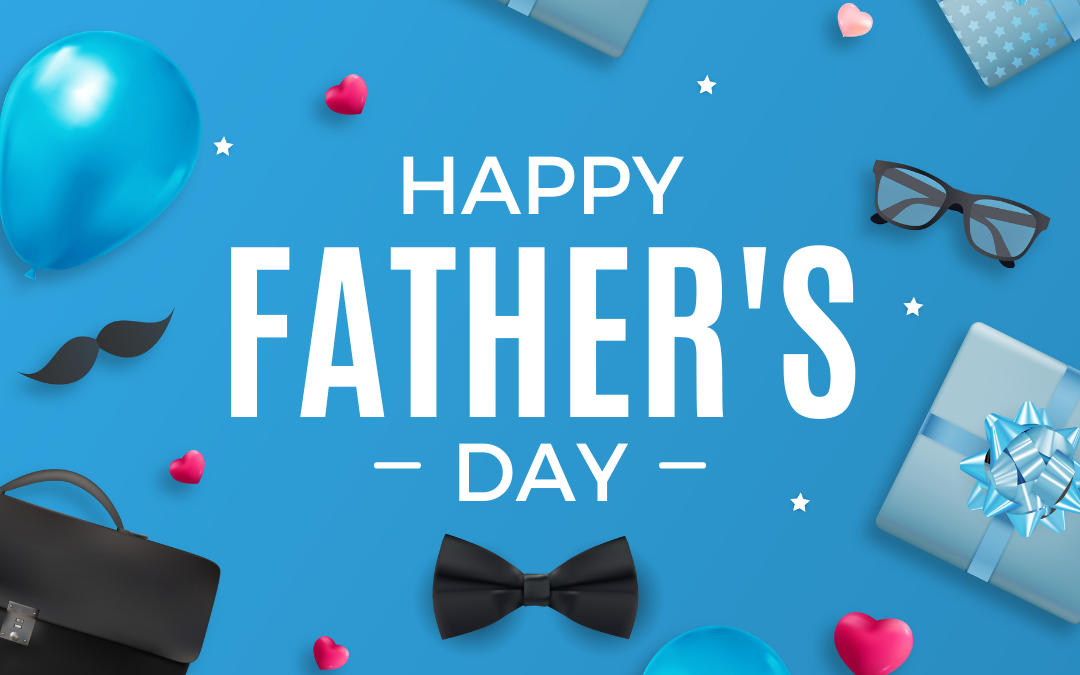 Happy Father’s Day 2022! (June 19)