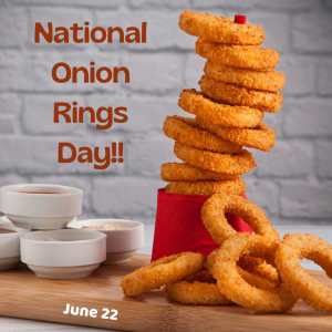 National Onion Rings Day 2022! (June 22)