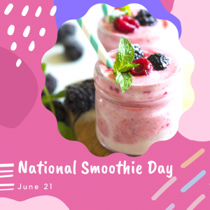 National Smoothie Day 2022! (June 21)