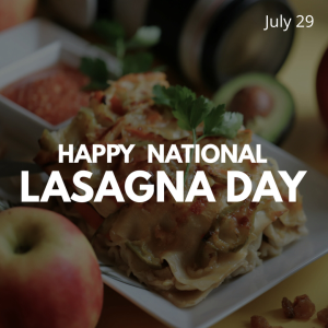 Happy National Lasagna Day 2022! (July 29)