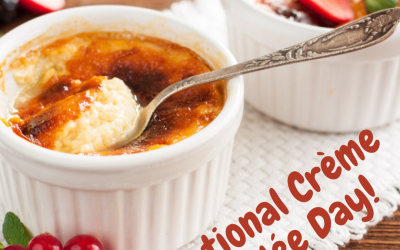 National Crème Brûlée Day 2022! (July 27)