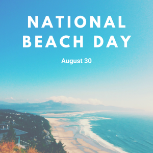 National Beach Day 2022! (Aug. 30)