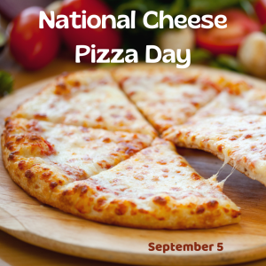 National Cheese Pizza Day 2022! (Sept. 5)