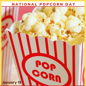 National Popcorn Day 2023! (Jan. 19)