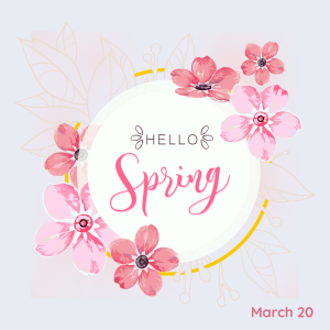 First Day of Spring 2023! (March 20)