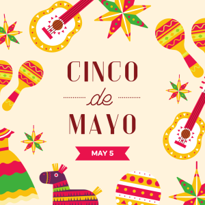 Happy Cinco de Mayo 2023! (May 5)