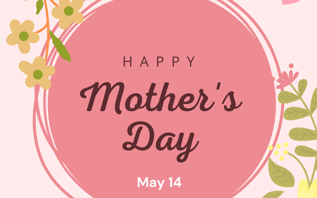 May 14 is Mother’s Day 2023!