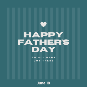 Happy Father’s Day 2023! (June 18)