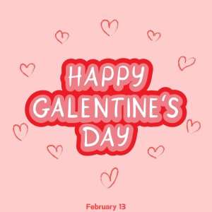 Happy Galentine’s Day 2024! (Feb. 13)