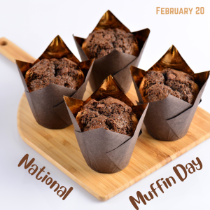 National Muffin Day 2024! (Feb. 20)