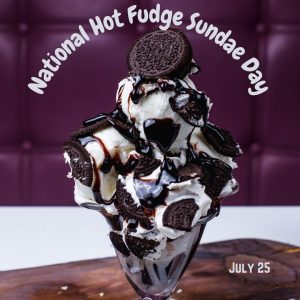 National Hot Fudge Sundae Day 2024! (July 25)